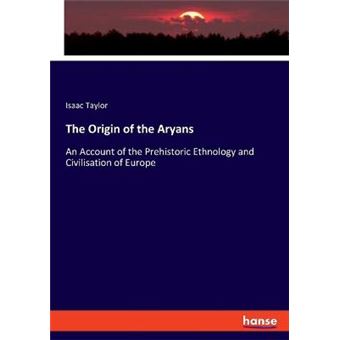 The Origin Of The Aryans An Account Of The Prehistoric Ethnology And Civilisation Of Europe - 1