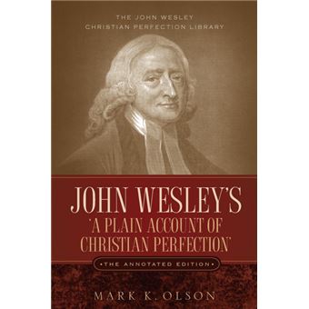 John Wesley's 'a Plain Account of Christian Perfection.' the Annotated Edition. - Paperback / softback - 2006 - 1
