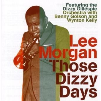 Morgan, Lee-those Dizzy Days - 1