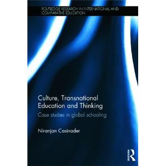 Culture, Transnational Education and Thinking - Case Studies in Global Schooling - Hardback - 2014 - 1