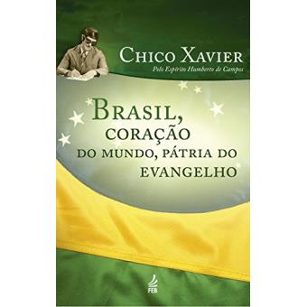 Brasil. Coração do Mundo. Pátria do Evangelho - 1