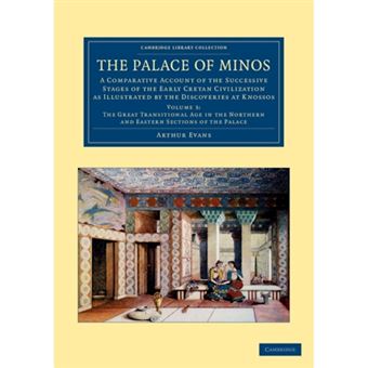 The Palace of Minos - A Comparative Account of the Successive Stages of the Early Cretan Civilization as Illustrated by the Discoveries at Knossos - Paperback - 2012 - 1
