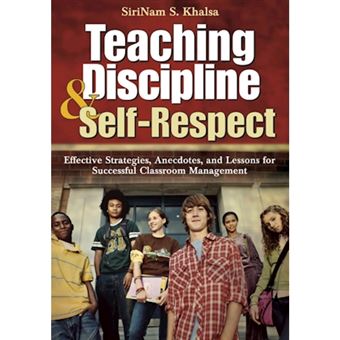 Teaching Discipline and Self-Respect - Effective Strategies, Anecdotes, and Lessons for Successful Classroom Management - Paperback - 2007 - 1