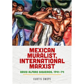 Mexican muralist, international Marxist: David Alfaro Siqueiros, 1941–74 - 1