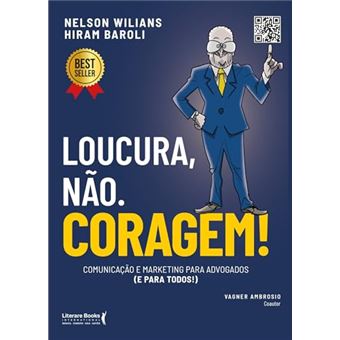 Loucura, Não. Coragem! Comunicação E Marketing Para Advogados E Para Todos - 1
