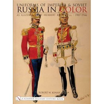 Uniforms of Imperial and Soviet Russia in Color - As Illustrated by Herbert Knotel, Jr 1907-1946 - Hardback - 2004 - 1