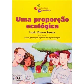 Uma Proporção Ecológica. Razão, Proporção, Regra De Três E Porcentagem - 1