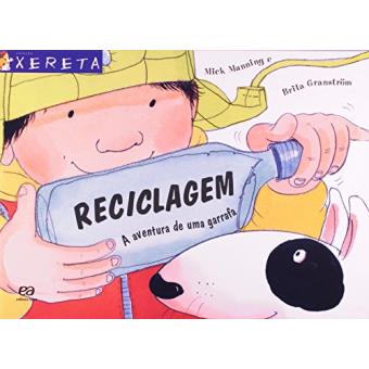 Reciclagem. A Aventura De Uma Garrafa - Coleção Xereta - 1