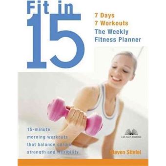Fit In 15 : 15-Minute Morning Workouts that Balance Cardio, Strength and Flexibility - 1