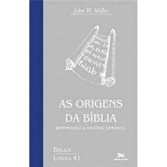 As Origens Da Bíblia. Repensando A História Canônica - 1