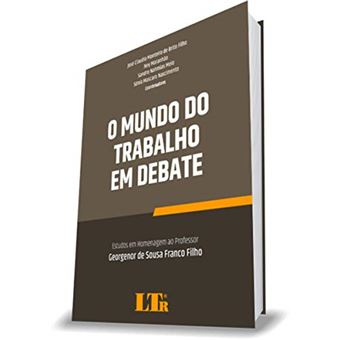 Mundo Do Trabalho Em Debate, O- Homenagem Ao Prof. Georgenor De Sousa Franco Filho - 1
