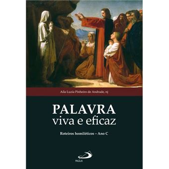 Palavra Viva e Eficaz - Roteiros Homiléticos - Ano C - 1