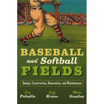 Baseball and Softball Fields - Design, Construction, Renovation and Maintenance - Hardback - 2003 - 1