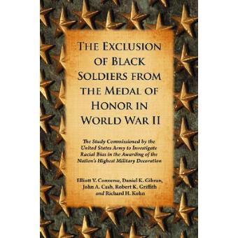 The Exclusion of Black Soldiers from the Medal of Honor in World War II - The Study Commissioned by the United States Army to Investigate Racial Bias in the Awarding of the Nation's Highest Military Decoration - Paperback - 2008 - 1