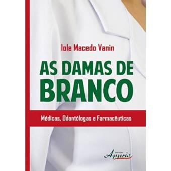 As Damas De Branco. Médicas, Odontólogas E Farmacêuticas - 1