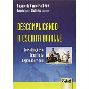 Descomplicando A Escrita Braille. Considerações A Respeito Da Deficiência Visual - 1