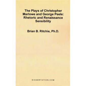 The Plays of Christopher Marlowe and George Peele: Rhetoric and Renaissance Sensibility - Paperback / softback - 1999 - 1