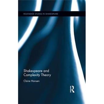 Shakespeare And Complexity Theory Routledge Studies In Shakespeare - 1