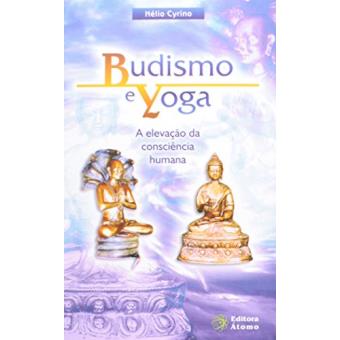 Budismo e Yoga. A Elevação da Consciência Humana - 1