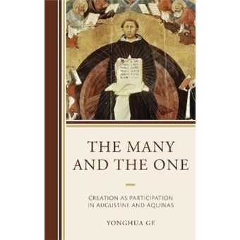 The Many And The One Creation As Participation In Augustine And Aquinas - 1