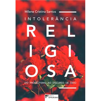 Intolerância Religiosa. Do Proselitismo ao Discurso de Ódio - 1