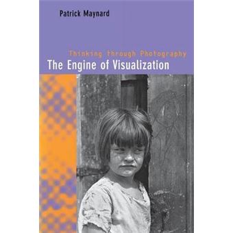 The Engine of Visualization - Thinking Through Photography - Paperback - 2000 - 1