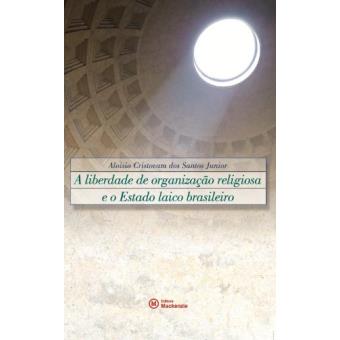 A Liberdade de Organização Religiosa e o Estado Laico Brasileiro - 1