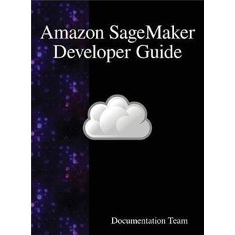 Amazon Sagemaker Developer Guide - 1