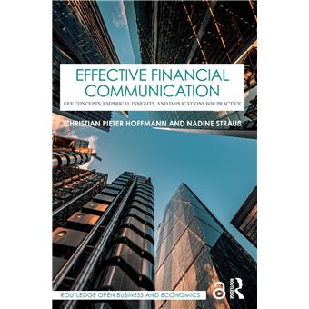Effective Financial Communication: Key Concepts, Empirical Insights, and Implications for Practice (Routledge Open Business and Economics) - 1