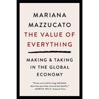 The Value Of Everything Making And Taking In The Global Economy - 1