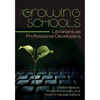 Growing Schools - Librarians as Professional Developers - Paperback / softback - 2012 - 1