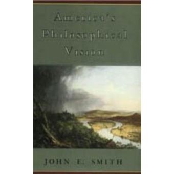 Americas Philosophical Vision By John E. Smith - 1