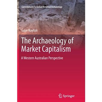 The Archaeology of Market Capitalism - A Western Australian Perspective - Paperback - 2013 - 1