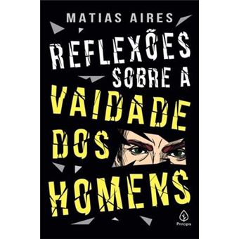 Reflexoes sobre a vaidade dos homens - 1