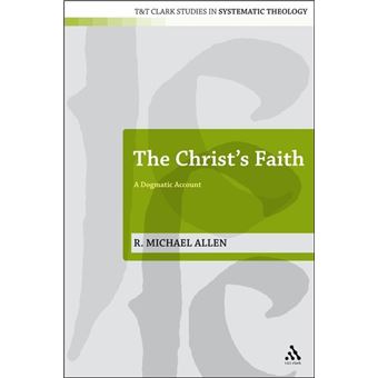 The Christ's Faith - A Dogmatic Account - Hardback - 2009 - 1