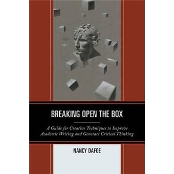 Breaking Open the Box : A Guide for Creative Techniques to Improve Academic Writing and Generate Critical Thinking - 1