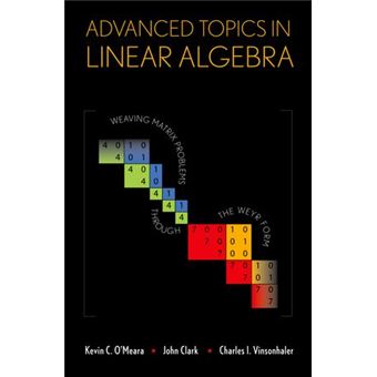 Advanced Topics in Linear Algebra - Weaving Matrix Problems Through the Weyr Form - Hardback - 2011 - 1