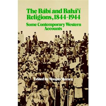 The Babi and Baha'i Religions, 1844-1944 - Some Contemporary Western Accounts - Hardback - 1981 - 1