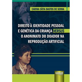 Direito À  Identidade Pessoal e Genética da Criança Versus o Anonimato do Doador Na Reprodução Artificial - 1