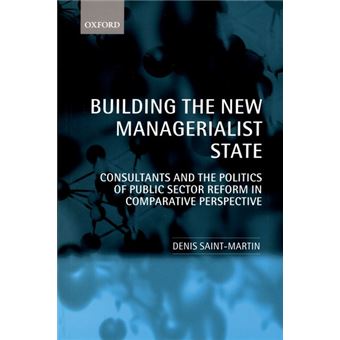 Building the New Managerialist State - Consultants and the Politics of Public Sector Reform in Comparative Perspective - Paperback - 2004 - 1