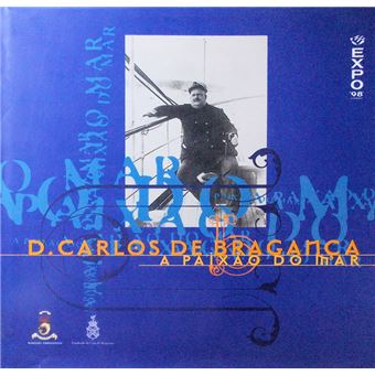 D. carlos de bragança. a paixão do mar. - 1