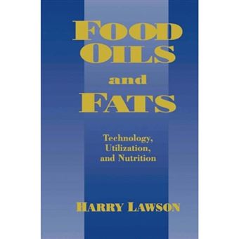 Food Oils and Fats: Technology, Utilization and Nutrition - Paperback - 2011 - 1