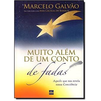 Muito Além De Um Conto De Fadas. Aquilo Que Nos Revela Nossa Consciência - 1