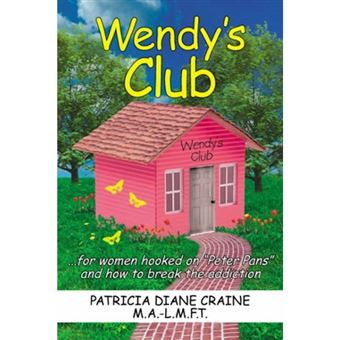 " Wendy's Club - For Women Hooked on ""Peter Pans"" and How to Break the Addiction - Paperback / softback - 2006" - 1