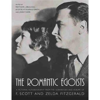 The Romantic Egoists - A Pictorial Autobiography from the Scrapbooks and Albums of F. Scott and Zelda Fitzgerald - Paperback - 2003 - 1