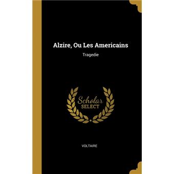alzire, Ou Les Americains Hardcover