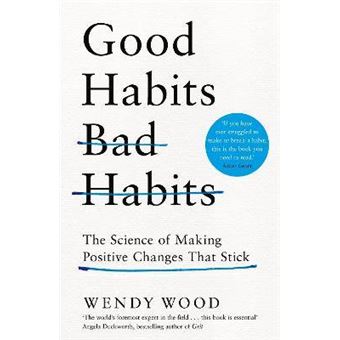Good Habits, Bad Habits The Science Of Making Positive Changes That Stick - 1