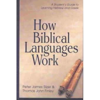 How Biblical Languages Work - A Student's Guide to Learning Greek and Hebrew - Hardback - 2004 - 1
