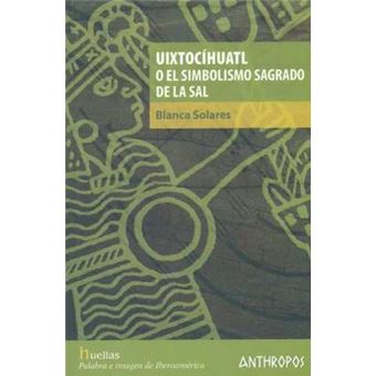 Uixtocíhuatl o el simbolismo sagrado de la sal - 1