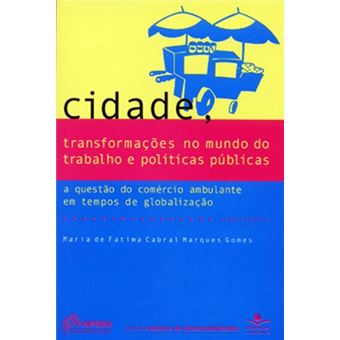 Cidade, Transformações no Mundo do Trabalho e Políticas Públicas - 1